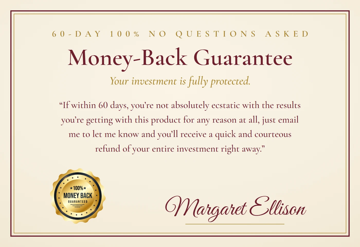 60-Day 100% No Questions Asked Money-Back Guarantee certificate, signed Margaret Ellison